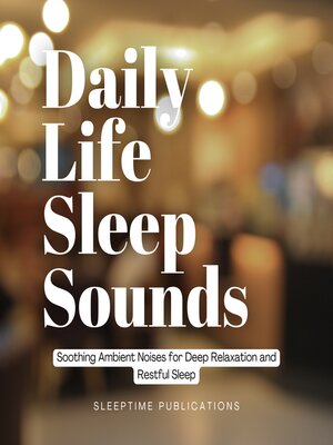 cover image of Daily Life Sleep Sounds